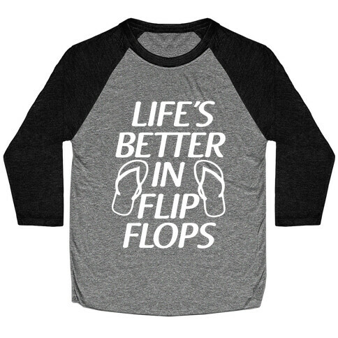 Life's Better In Flip Flops Baseball Tee