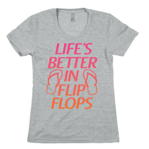 Life's Better In Flip Flops Womens T-Shirt