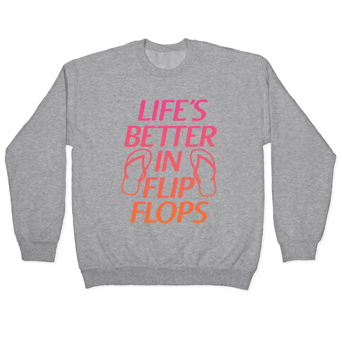 Life's Better In Flip Flops Pullover