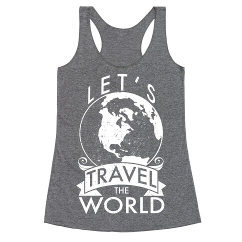 Let's Travel the World Racerback Tank Top