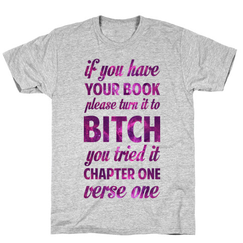 If You Have Your Book Please Turn It to Bitch You Tried It T-Shirt