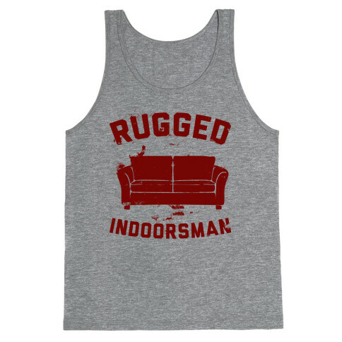 Rugged Indoorsman  Tank Top