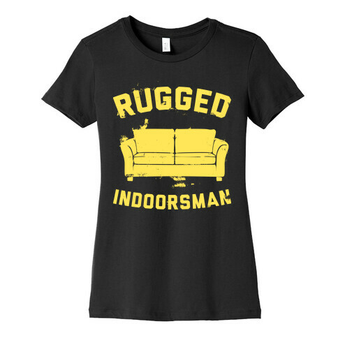 Rugged Indoorsman  Womens T-Shirt