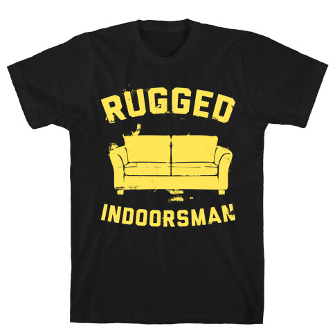 Rugged Indoorsman  T-Shirt