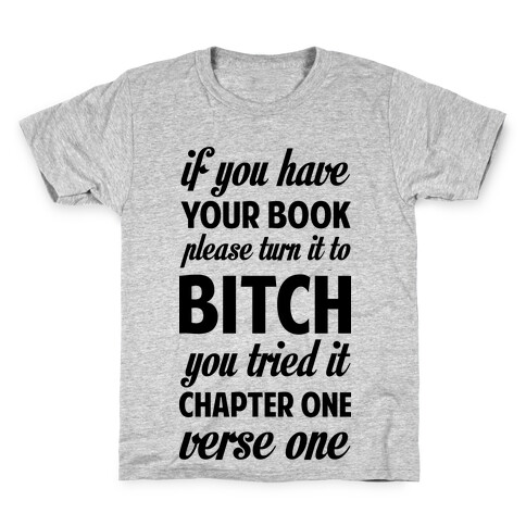 If You Have Your Book Please Turn It to Bitch You Tried It Kids T-Shirt