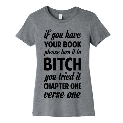 If You Have Your Book Please Turn It to Bitch You Tried It Womens T-Shirt