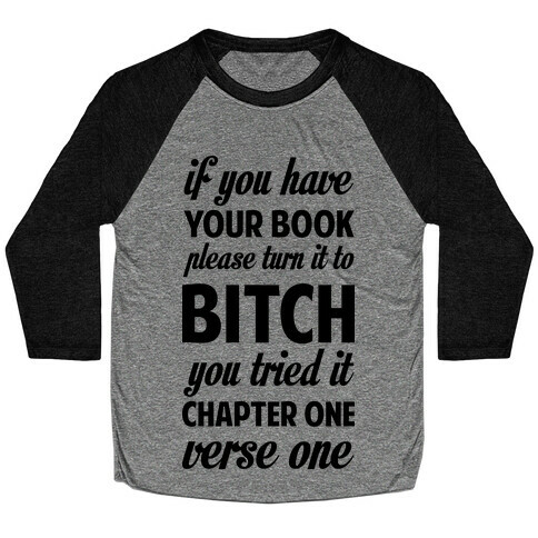 If You Have Your Book Please Turn It to Bitch You Tried It Baseball Tee