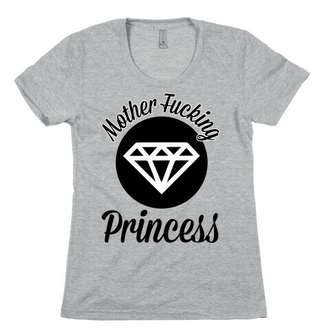 Mother F***ing Princess Womens T-Shirt