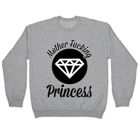 Mother F***ing Princess Pullover