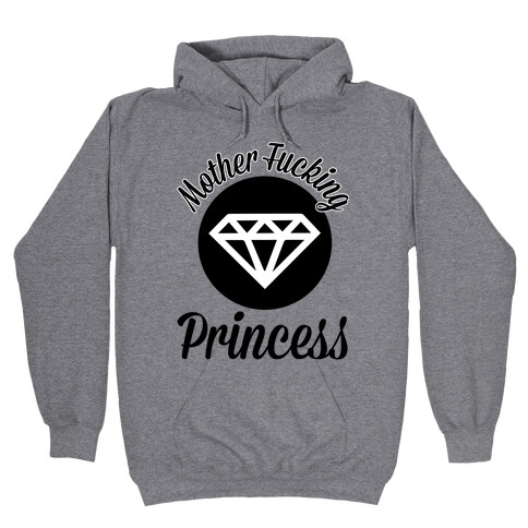 Mother F***ing Princess Hooded Sweatshirt