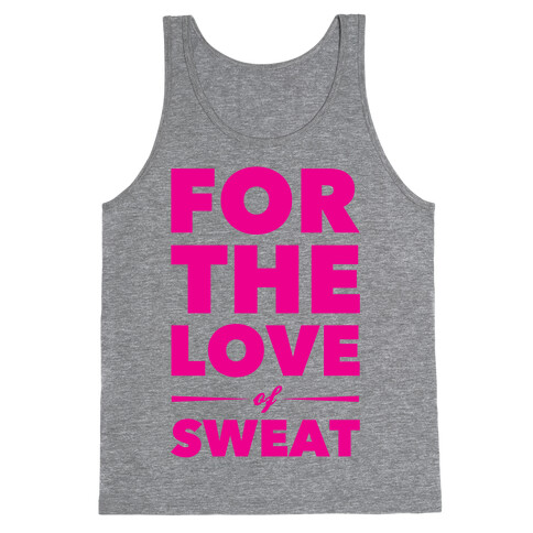 For The Love Of Sweat Tank Top