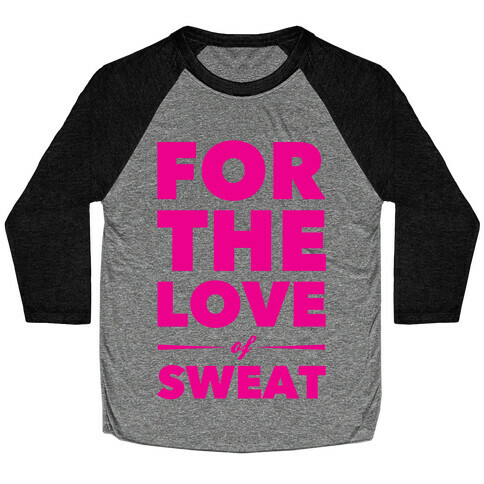 For The Love Of Sweat Baseball Tee