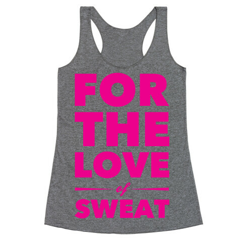 For The Love Of Sweat Racerback Tank Top