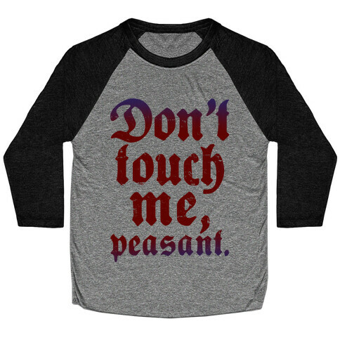 Don't Touch Me Peasant Baseball Tee