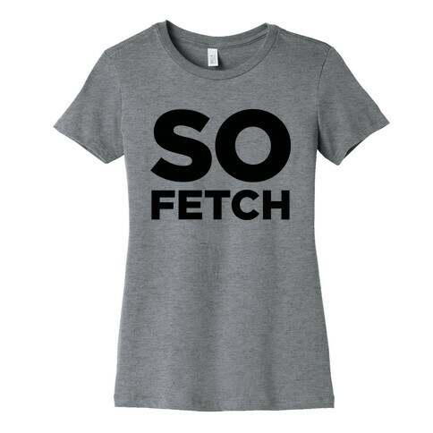 So Fetch Womens T-Shirt