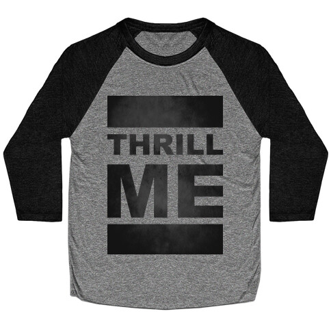 Thrill Me Baseball Tee