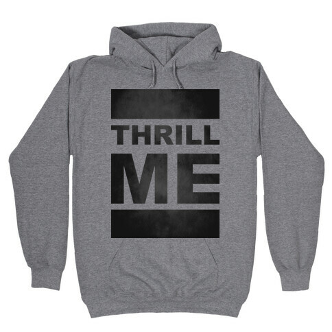 Thrill Me Hooded Sweatshirt