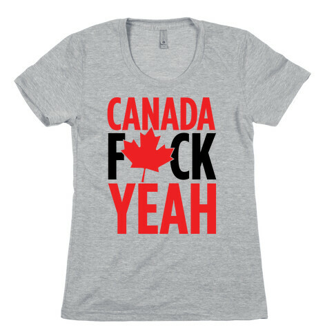 Canada F*ck Yeah! Womens T-Shirt