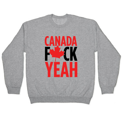 Canada F*ck Yeah! Pullover