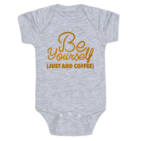 Be Yourself Just Add Coffee Baby One-Piece