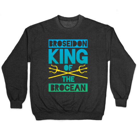 Broseidon King Of The Brocean Pullover