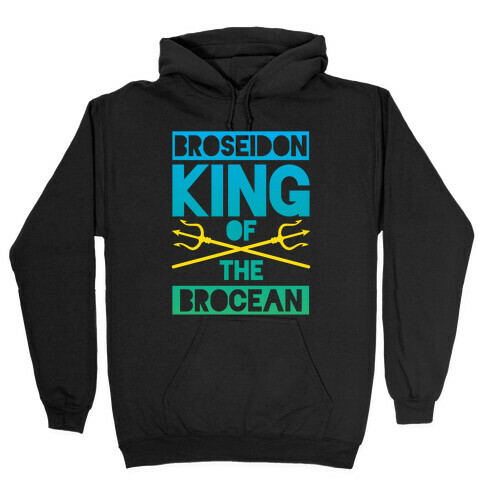 Broseidon King Of The Brocean Hooded Sweatshirt