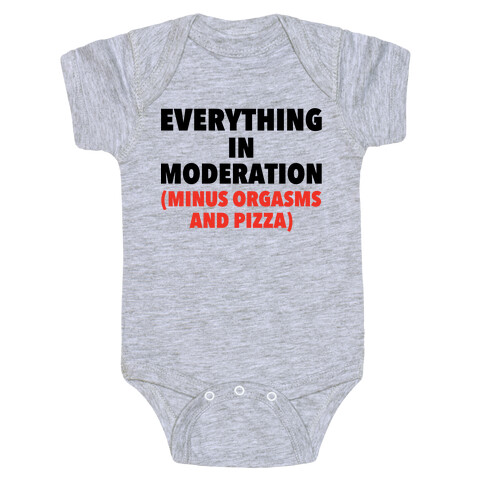 Everything in Moderation Minus Orgasms and Pizza Baby One-Piece