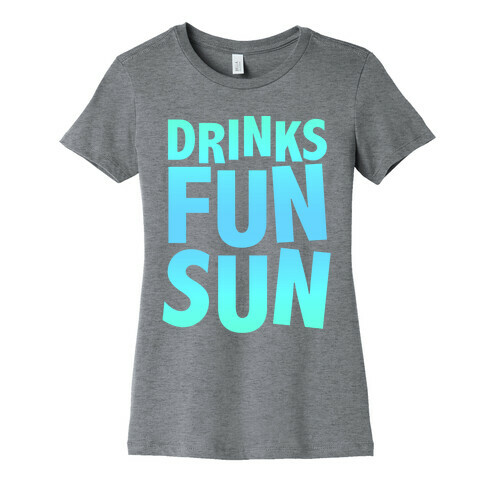 Drinks, Fun, & Sun Womens T-Shirt