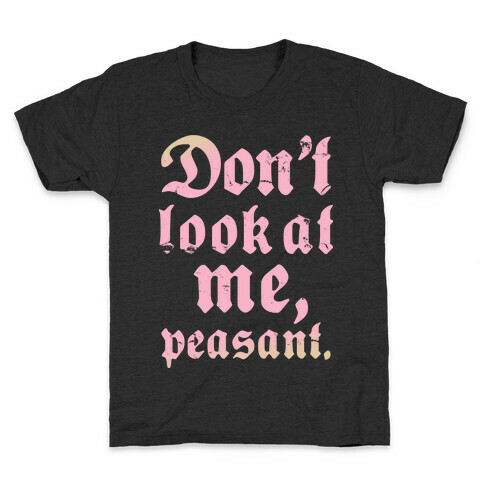 Don't Look At Me Peasant Kids T-Shirt