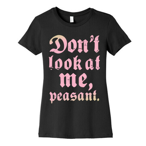 Don't Look At Me Peasant Womens T-Shirt