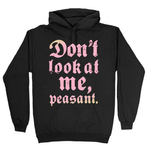 Don't Look At Me Peasant Hooded Sweatshirt