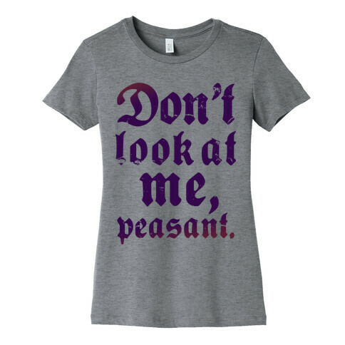Don't Look At Me Peasant Womens T-Shirt