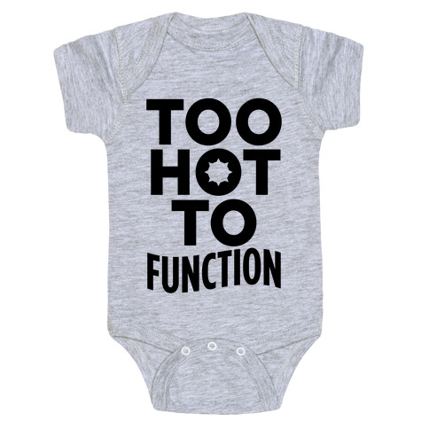 Too Hot To Function Baby One-Piece