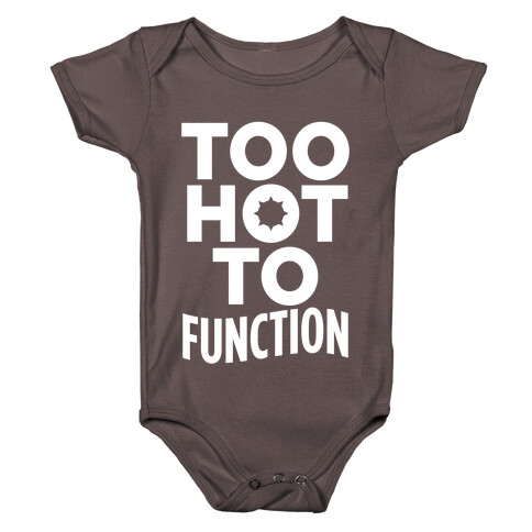 Too Hot To Function Baby One-Piece