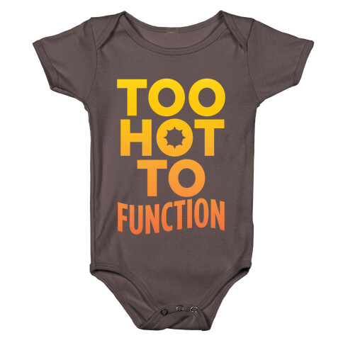 Too Hot To Function Baby One-Piece
