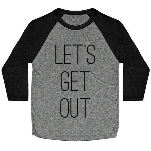 Let's Get Out Baseball Tee