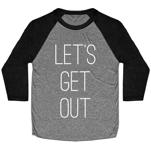 Let's Get Out Baseball Tee