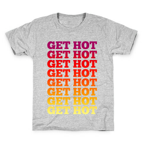 Get Hot Get Hot Kids T-Shirt