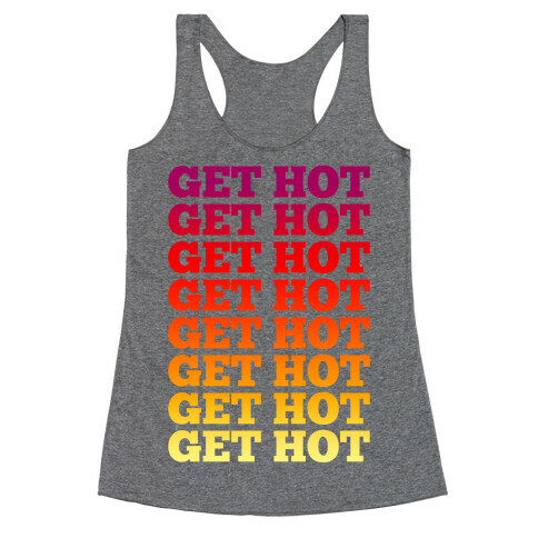 Get Hot Get Hot Racerback Tank Top