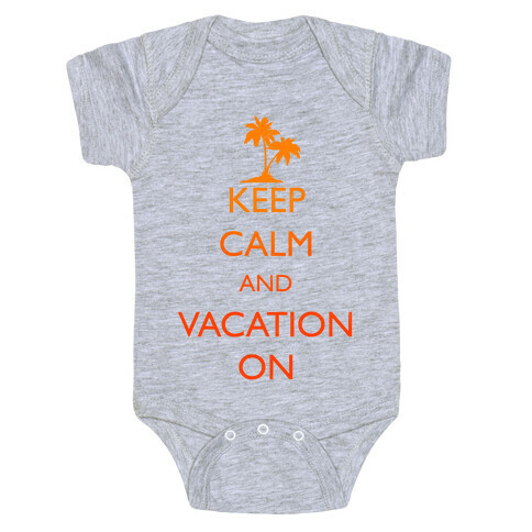 Keep Calm And Vacation On Baby One-Piece