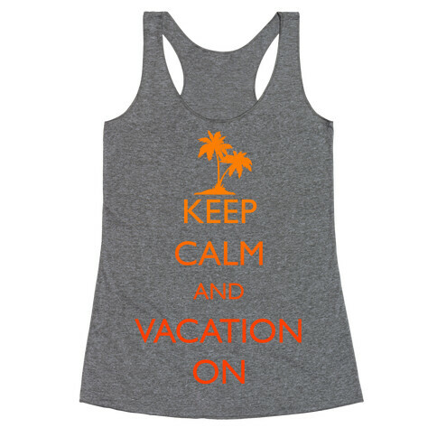 Keep Calm And Vacation On Racerback Tank Top