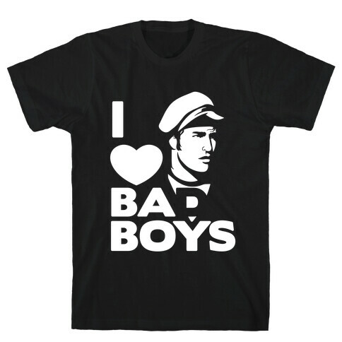 I Love Bad Boys T-Shirt