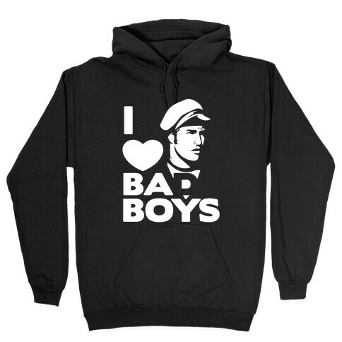 I Love Bad Boys Hooded Sweatshirt