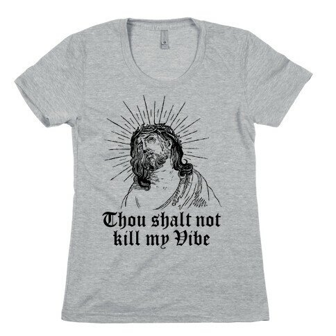 Thou Shalt Not Kill My Vibe Womens T-Shirt