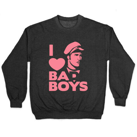 I Love Bad Boys Pullover