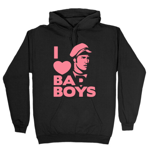 I Love Bad Boys Hooded Sweatshirt