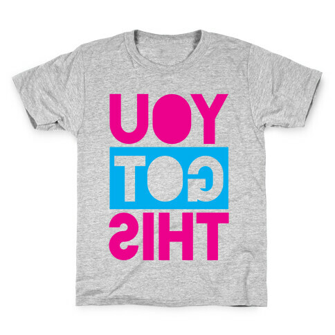 You Got This (Reversed) Kids T-Shirt