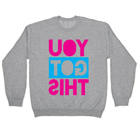 You Got This (Reversed) Pullover