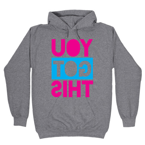 You Got This (Reversed) Hooded Sweatshirt