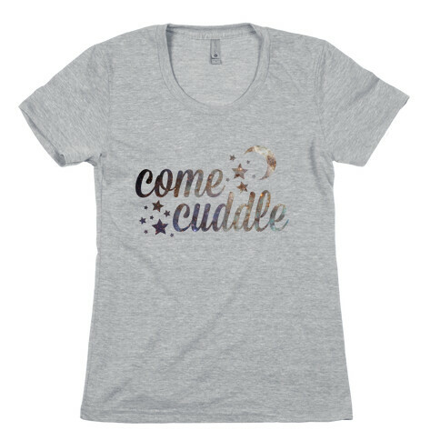 Come Cuddle Womens T-Shirt